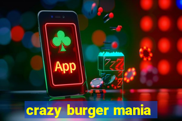 crazy burger mania