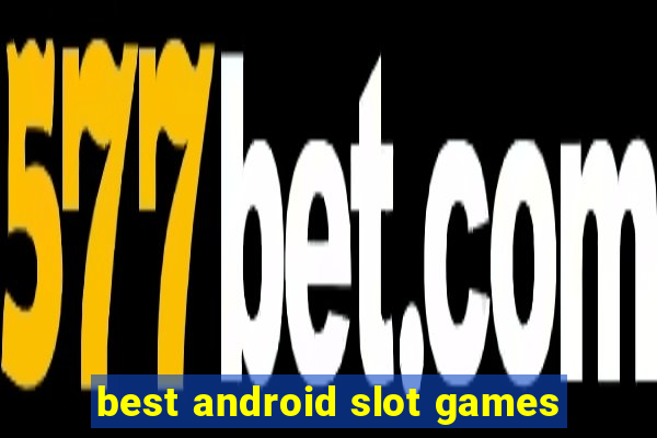 best android slot games