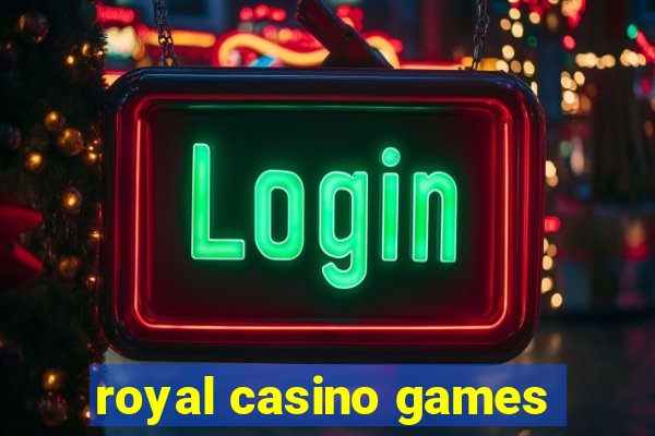 royal casino games