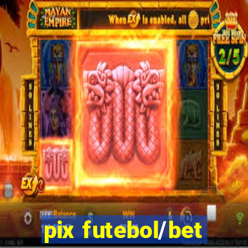 pix futebol/bet