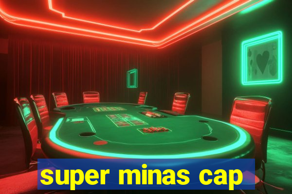 super minas cap