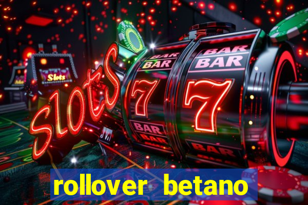 rollover betano como funciona