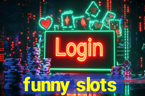 funny slots