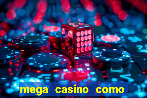 mega casino como sacar dinheiro