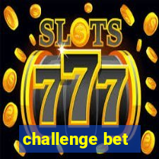 challenge bet