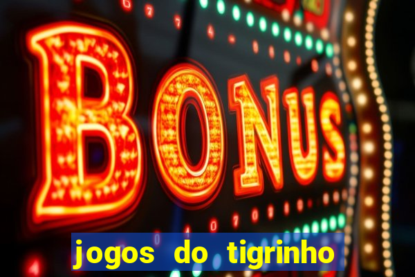 jogos do tigrinho que mais pagam