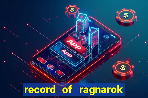 record of ragnarok 3 temporada assistir