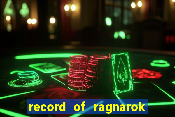 record of ragnarok 3 temporada assistir