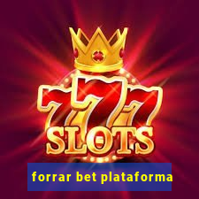 forrar bet plataforma