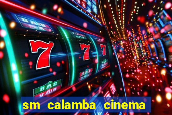 sm calamba cinema ticket price