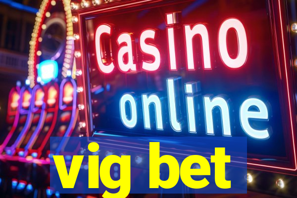 vig bet