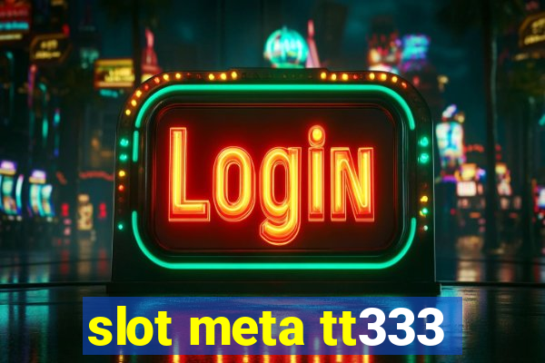 slot meta tt333