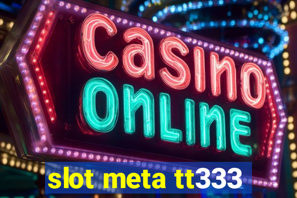 slot meta tt333