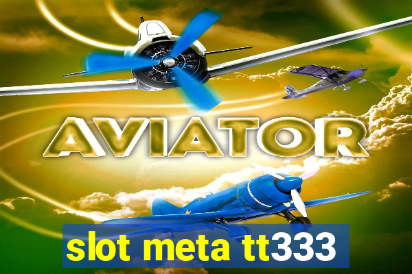 slot meta tt333