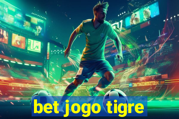 bet jogo tigre