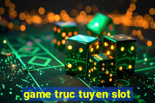 game truc tuyen slot