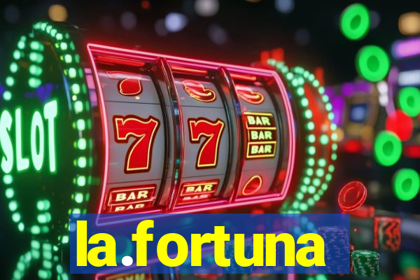 la.fortuna