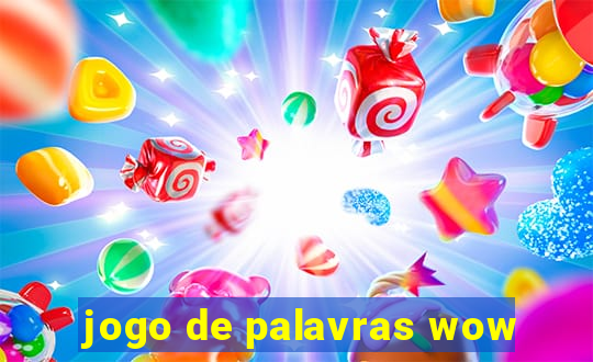 jogo de palavras wow