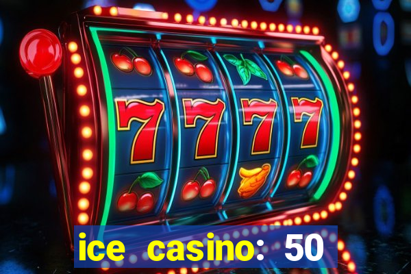 ice casino: 50 free spins