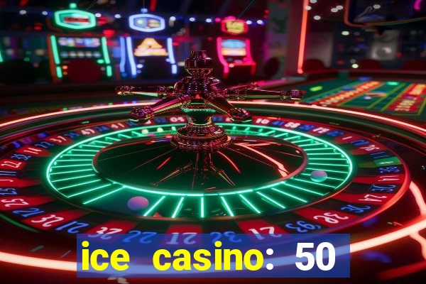 ice casino: 50 free spins