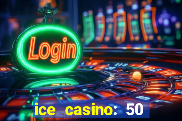 ice casino: 50 free spins