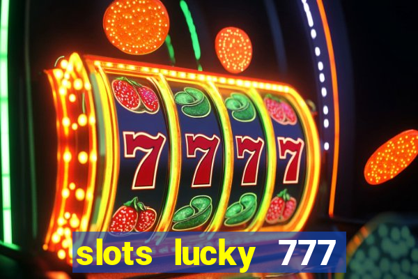 slots lucky 777 money games