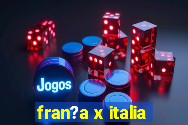 fran?a x italia