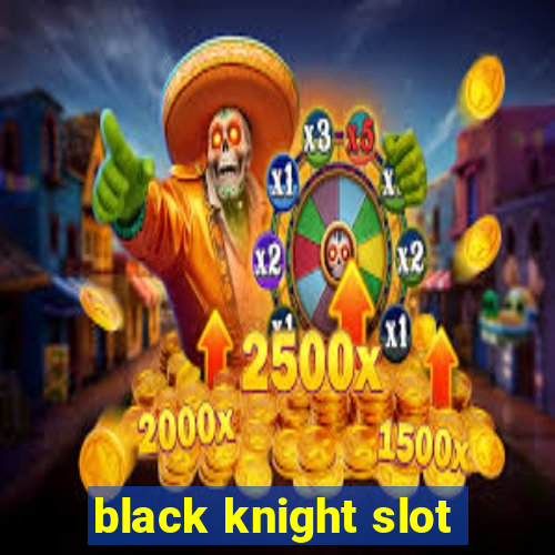 black knight slot