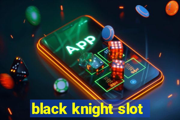 black knight slot