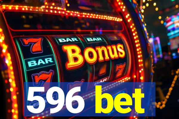 596 bet