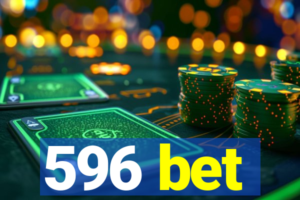 596 bet