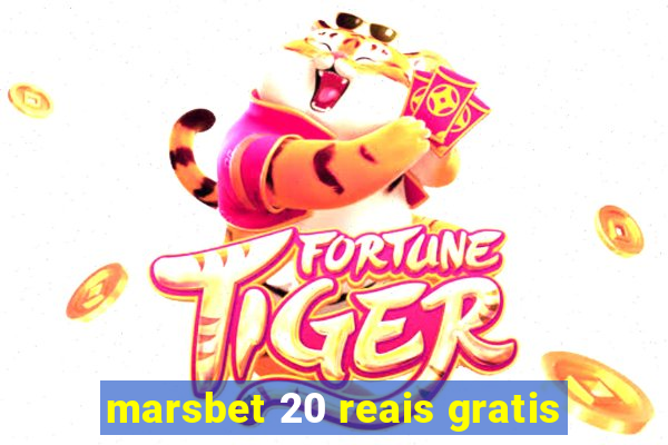 marsbet 20 reais gratis