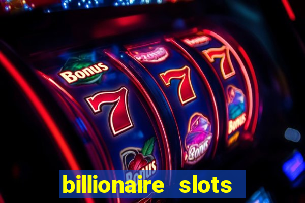 billionaire slots slots game