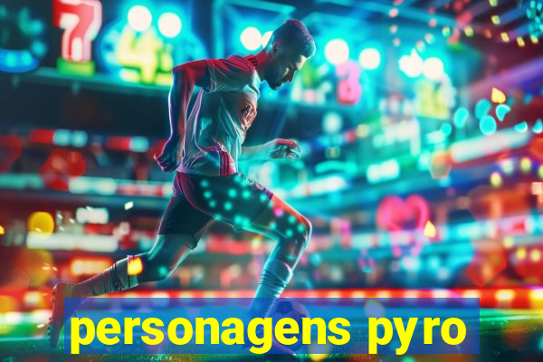 personagens pyro