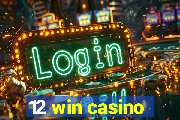 12 win casino