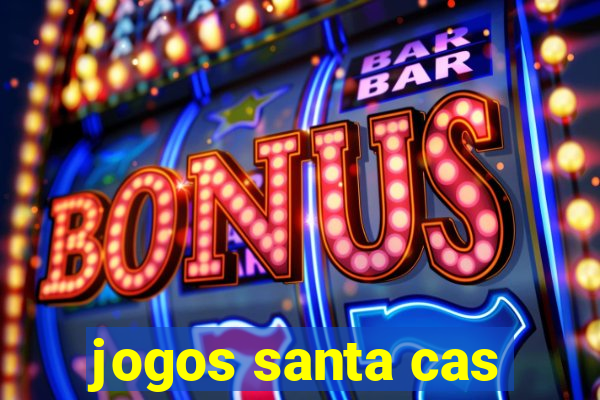 jogos santa cas