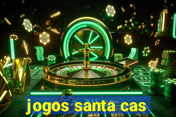 jogos santa cas