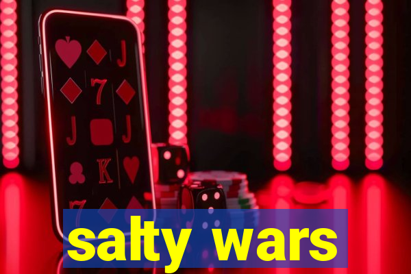 salty wars