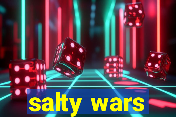 salty wars