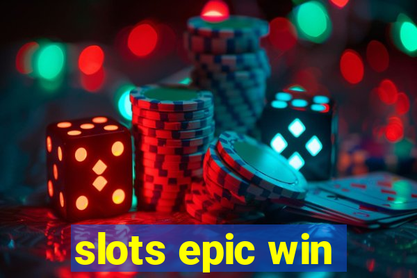 slots epic win