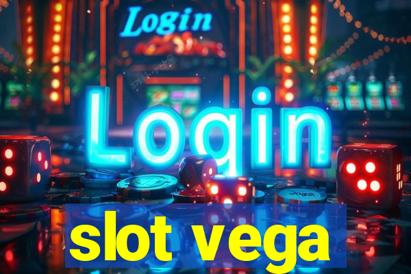 slot vega