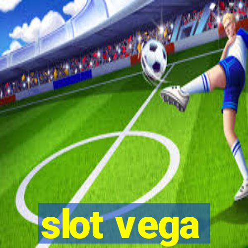 slot vega