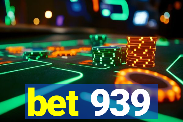 bet 939