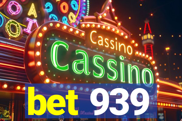 bet 939