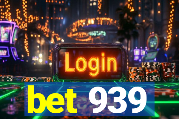 bet 939