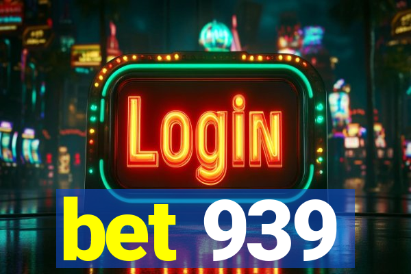 bet 939