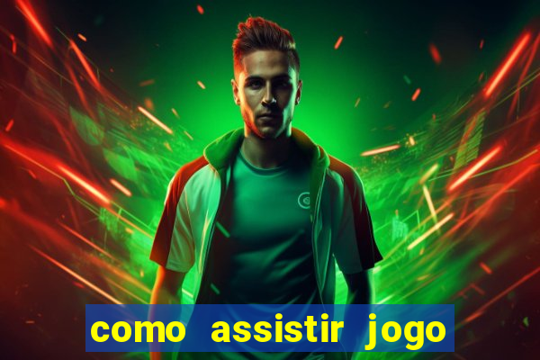 como assistir jogo ao vivo na betano