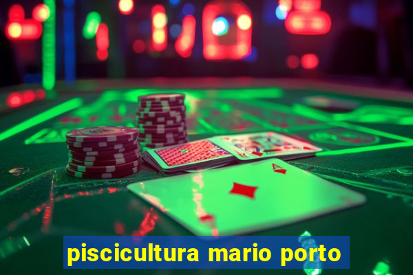 piscicultura mario porto