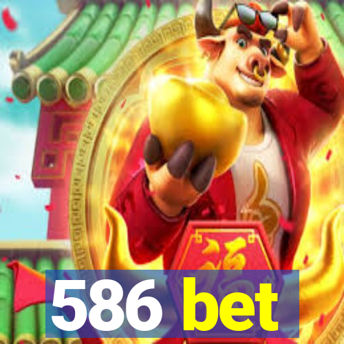 586 bet