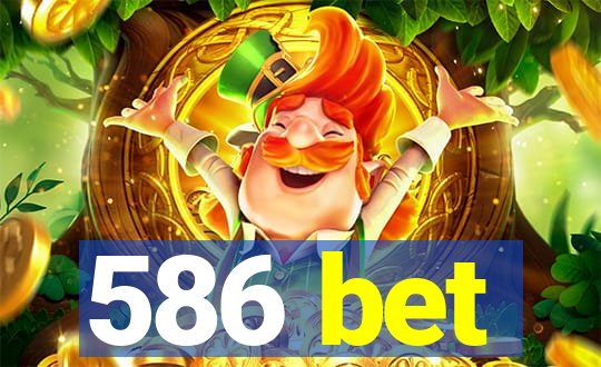 586 bet